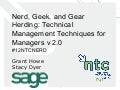 Nerd, Geek and Gear Herding: Technical Management Techniques for Managers v 2.0