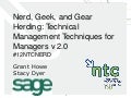 Nerd, Geek, and Gear Herding: Technical Management Techniques for Managers v 2.0