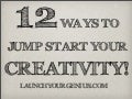 12 Ways to Jump Start your Creativity!