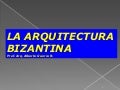 13 la arquitectura bizantina.pptx