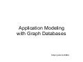 Application Modeling with Graph Databases
