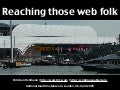 Reaching those web folk