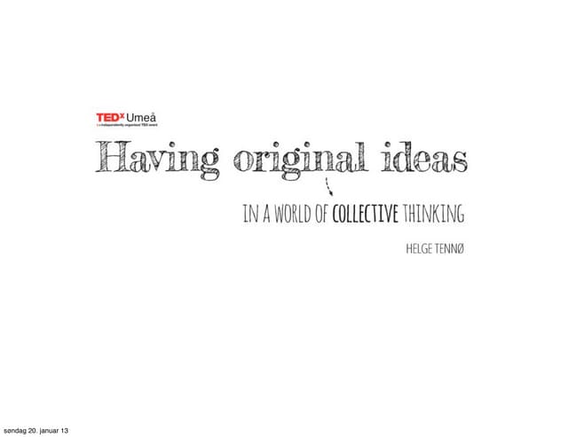 Having original ideas in a world of collective thinking