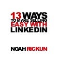 13 Ways to Make Selling Easy with LinkedIn