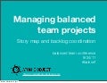 Managing Balanced Team Projects: Story Maps & Backlog Co-ordination (Shawn Crowley)