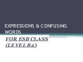 EXPRESSIONS & CONFUSING WORDS