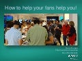 How to help your fans help you! Nico Henderijckx, Sony