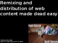 Remixing and distribution of web content made dead easy