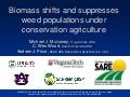 Biomass shifts and suppresses weed populations under CA. Michael Mulvaney