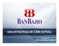 BanBajío: una estrategia de CRM exitosa