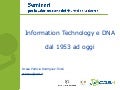 Information Technology e DNA, dal 1953 a oggi" by Patricia Rodriguez Tomé