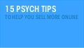 15 Psych Tips: How to sell more online