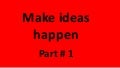Ideas to make change happen