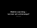 Mobile Learning - Lernen wir unterwegs?
