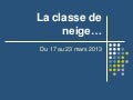  Notre classe de neige 2013 CM2