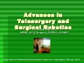 Advances in Telesurgery and Surgical Robotics
