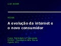 1 - A evolução da internet e o novo consumidor