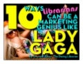 10 Ways Librarians Can be a Marketing Genius Like Lady Gaga