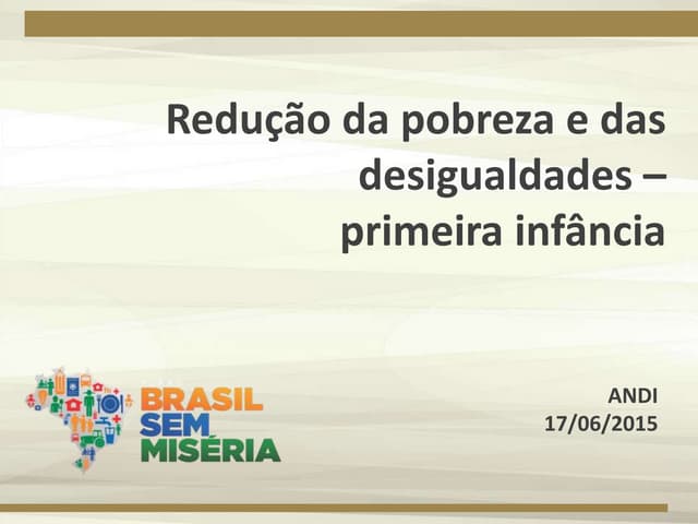 Redução da pobreza e das desigualdades –  primeira infância