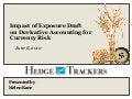 Hedge Trackers reviews how FASB Exposure Draft on Financial Instruments - Derivative Instruments & Hedging Activities - will impact Foreign Currency Hedge Programs