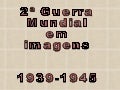2ª Guerra Mundial Em Imagens