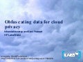 Miranda Mowbray "Obfuscating data for cloud privacy"