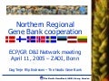 Nordic regional germplasm documentation, at European genbank network meeting (Bonn, April 2004)