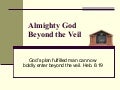 Almighty God Beyond the Veil