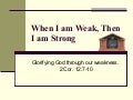 When I Am Weak Then I Am Strong