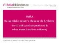 HeRA (Helsebiblioteket&rsquo;s Research Archive) - Open Repository solution for all Norwegian hospitals and health institutions