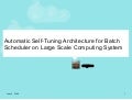 Automatic Self-Tuning Architecture for Batch Scheduler on Large Scale Computing System