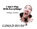 I Can&rsquo;t Play With Everything