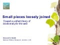 Small pieces loosely joined: towards a unified theory of biodiversity for the web.