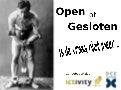 &rsquo;Open of Gesloten ... is de vraag niet meer&rsquo;