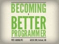 Becoming a Better Programmer
