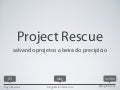 Project Rescue - Oxente Rails - 05aug2010