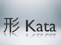 Kata - Der tägliche Schattenkamof des Programmierers