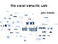 The Social Semantic Web 