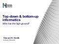 Top-down and bottom-up informatics: who has the high ground?
