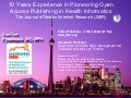 10 Years Experience in Pioneering Open Access Publishing in Health Informatics The Journal of Medical Internet Research (JMIR)