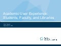 Academic User Experience: Students, Faculty, and Libraries