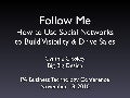Follow Me: How to Use Social Networks to Build Visibility & Drive Sales