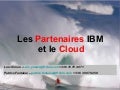 2011.04.04. Les partenaires IBM et le Cloud Business - Loic Simon