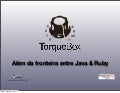 TorqueBox - Ultrapassando a fronteira entre Java e Ruby