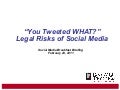 You Tweeted WHAT?!: Legal Risks of Social Media