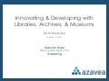 Innovating & Developing with Libraries, Archives, and Museums