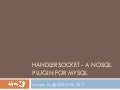 HandlerSocket - A NoSQL plugin for MySQL