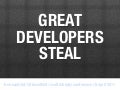 Great Developers Steal