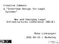 New and Emerging Legal Infrastructures Conference (NELIC):  Creative Commons & Interface Design for Legal Systems