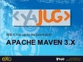 YaJUG-Maven 3.x, will it lives up to its promises